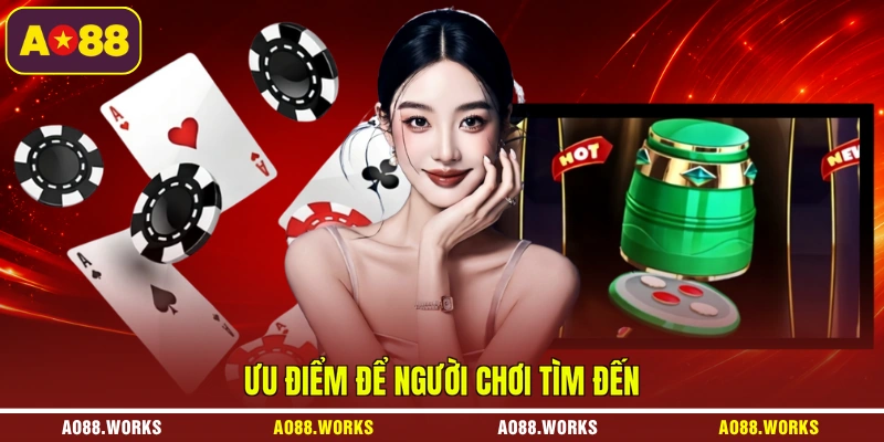Ưu điểm để người chơi tìm đến